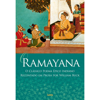 O Ramayana: O ClĂĄssico Poema Ăpico Indiano Recontado Em Prosa Por William Buck, De William Buck. Editora Cultrix, Capa Mole Em PortuguĂȘs, 2022 O Ramayana: O ClĂĄssico Poema Ăpico Indiano Recontado Em Prosa Por William Buck, De William Buck. Editora Cultrix, Capa Mole Em PortuguĂȘs, 2022