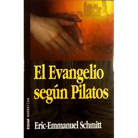 El Evangelio Según Pilatos - Eric Emmanuel Schmitt El Evangelio Según Pilatos - Eric Emmanuel Schmitt