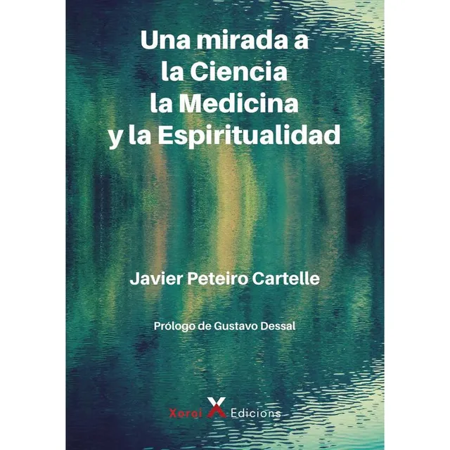 Una Mirada A La Ciencia, La Medicina Y La Espiritualidad
