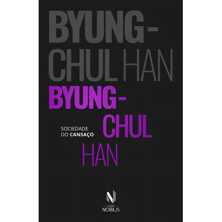 Sociedade Do Cansaço - Nobilis, De Byung-chul Han. Editorial Vozes Nobilis, Capa Mole, Edição 1 Em Português, 2024 Sociedade Do Cansaço - Nobilis, De Byung-chul Han. Editorial Vozes Nobilis, Capa Mole, Edição 1 Em Português, 2024
