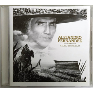 Alejandro Fernandez Cd Hecho En Mexico Completamente Nuevo Alejandro Fernandez Cd Hecho En Mexico Completamente Nuevo