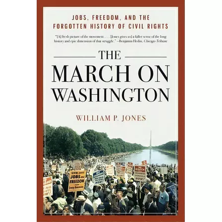 The March On Washington : Jobs, Freedom, And The Forgotten History Of Civil Rights, De William P. Jones. Editorial Ww Norton & Co, Tapa Blanda En Inglés