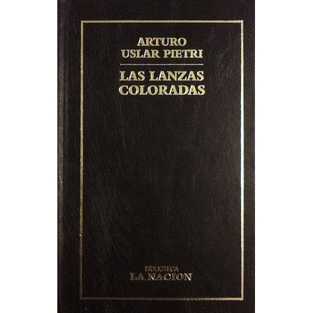 Las Lanzas Coloradas - Arturo Uslar Pietri Las Lanzas Coloradas - Arturo Uslar Pietri