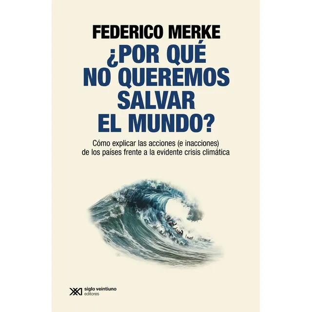 Libro ¿por Qué No Queremos Salvar El Mundo?- Merke, Federico