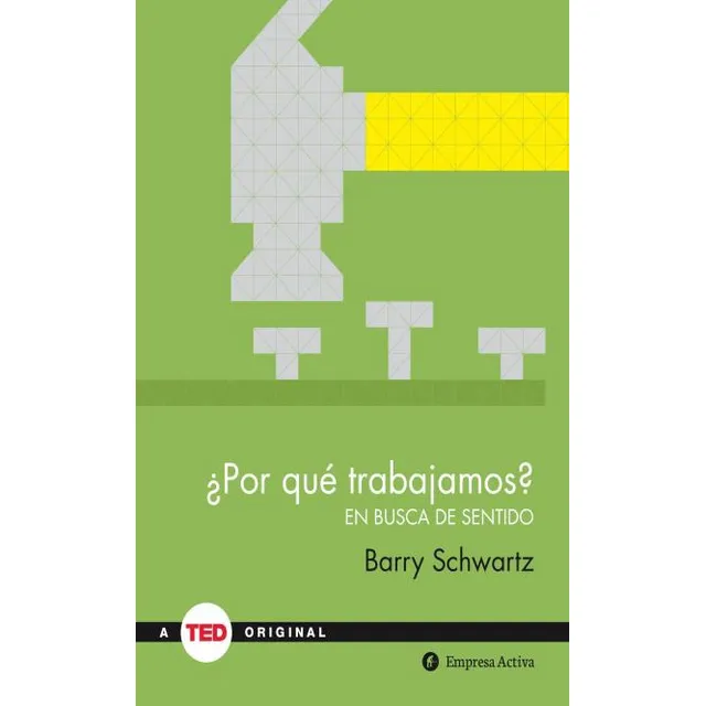 Por Que Trabajamos?: En Busca Del Sentido