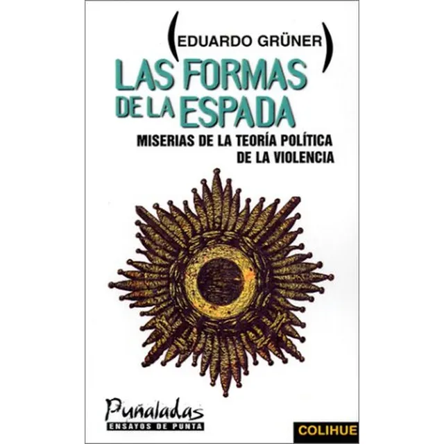 Las Formas De La Espada - Eduardo Grüner