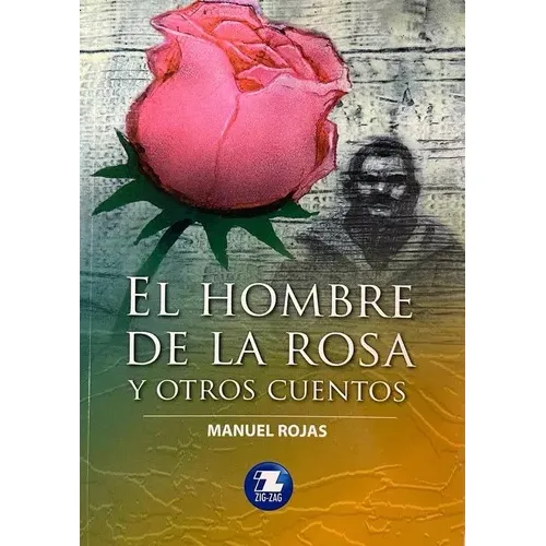 El Hombre De La Rosa Y Otros Cuentos / Manuel Rojas