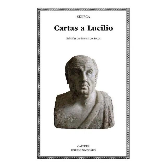 Libro: Cartas A Lucilio. Séneca. Ediciones Cátedra