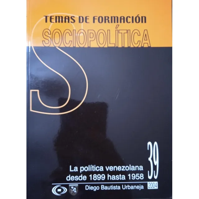 La Política Venezolana Desde 1899 Hasta 1958 Diego Bautista