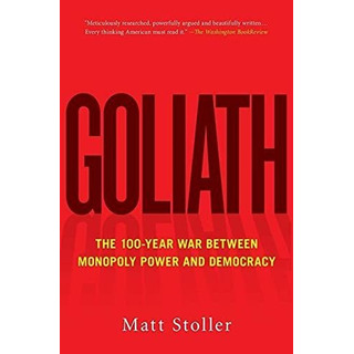 Goliath The 100-year War Between Monopoly Power And Democra, De Stoller, Matt. Editorial Simon & Schuster, Tapa Blanda En Inglés, 2020 Goliath The 100-year War Between Monopoly Power And Democra, De Stoller, Matt. Editorial Simon & Schuster, Tapa Blanda En Inglés, 2020