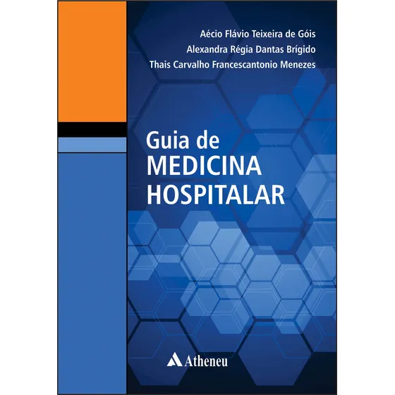 Guia de Medicina Hospitalar, de Gois, Aecio Flavio Teixeira de. Editorial Editora Atheneu Ltda, capa dura em português, 2019