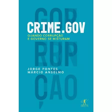 Crime.gov Quando Corrupção E Governo Se Misturam: Crime.gov Quando Corrupção E Governo Se Misturam, De Jorge; Anselmo, Márcio. Editora Objetiva (cia Das Letras), Capa Mole, Edição 1 Em Português