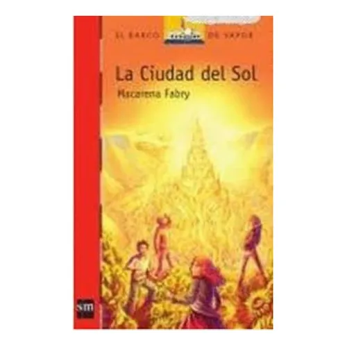 Libro La Ciudad Del Sol: Libro La Ciudad Del Sol, De Macarena Fabry. Editorial Barco De Vapor, Tapa Blanda En Castellano