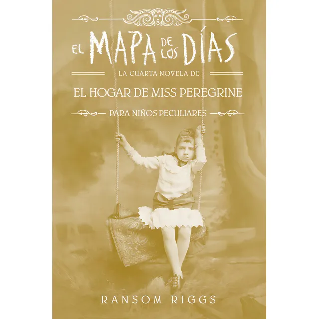 El Mapa De Los Días. Cuarta Novela De El Hogar De Miss Peregrine. Para Niños Peculiares, De Ransom Riggs. Editorial Penguin Random House, Tapa Blanda, Edición 2019 En Español
