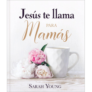 Libro: Jesús Te Llama Para Mamás (jesus Calling®) (spanish Libro: Jesús Te Llama Para Mamás (jesus Calling®) (spanish