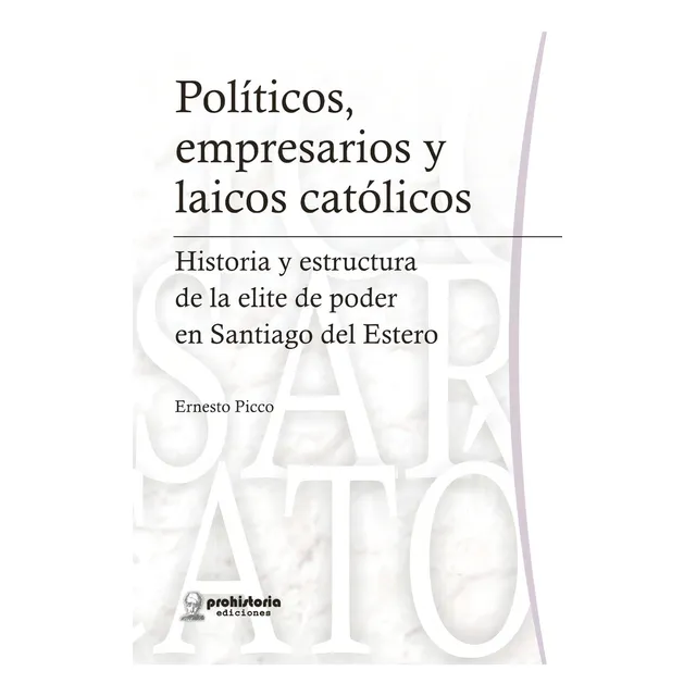 Políticos, Empresarios Y Laicos Católicos Picco Prohistoria