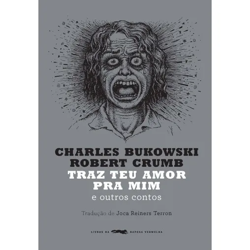 Traz teu amor pra mim: E outros contos, de Bukowski, Charles. Editorial Livros Da Raposa Vermelha, capa mole em português, 2018