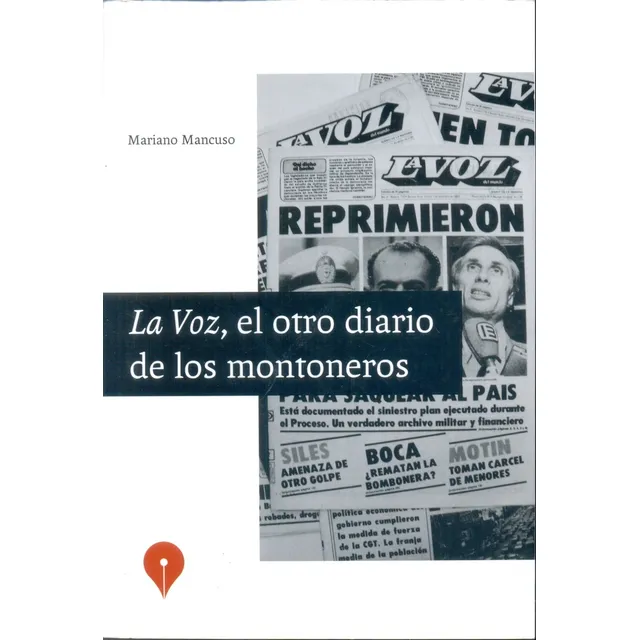 La Voz, El Otro Diario De Los Montoneros - Mariano Mancuso