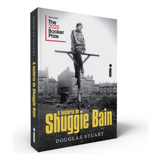 A História De Shuggie Bain, De Stuart, Douglas. Editora Intrínseca Ltda.,grove Press, Capa Mole, Edição Capa Flexível Em Português, 2021 A História De Shuggie Bain, De Stuart, Douglas. Editora Intrínseca Ltda.,grove Press, Capa Mole, Edição Capa Flexível Em Português, 2021