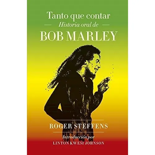 Tanto Que Contar La Historia Oral De Bob Marley, De Ezequiel Martinez. Editorial Malpaso En Español