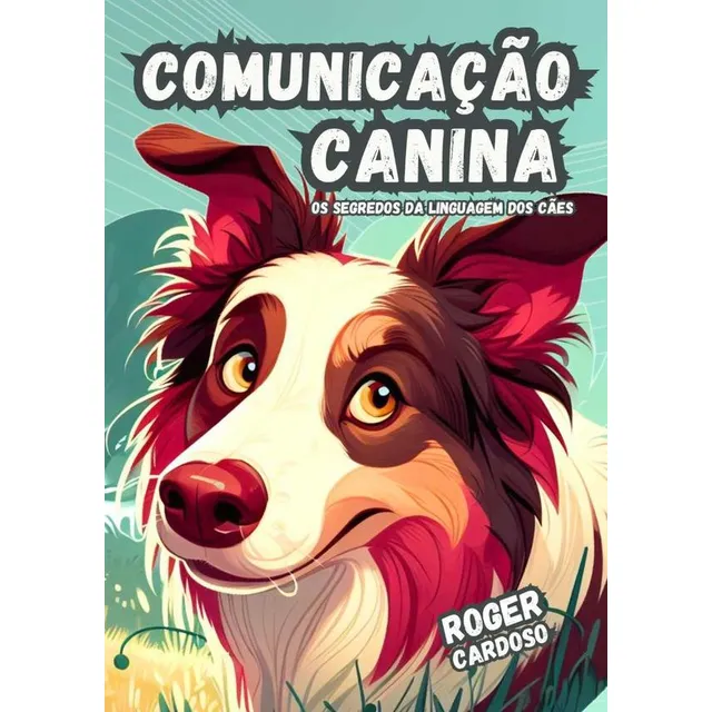 Comunicação Canina, De Roger Cardoso