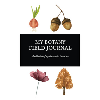 Libro: My Botany Field Journal: Libreta De Apuntes En La Nat Libro: My Botany Field Journal: Libreta De Apuntes En La Nat