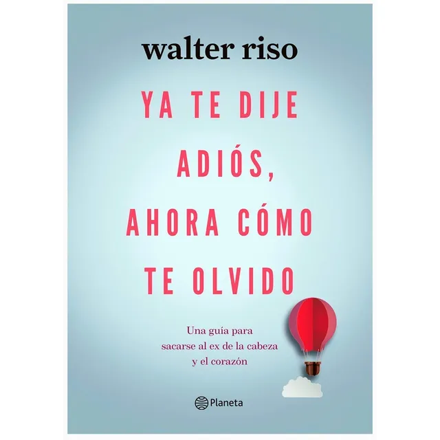 Ya Te Dije Adios Ahora Como Te Olvido Walter Riso