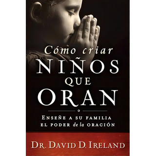 Cómo Criar Niños Que Oran Cómo Criar Niños Que Oran