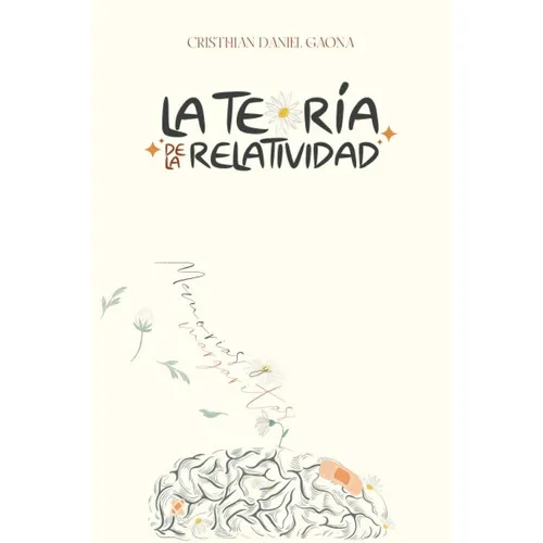 La Teoría De La Relatividad: Memorias & Margaritas, De Cristhian Daniel Gaona. Editorial Independently Published, Tapa Blanda En Español, 2023