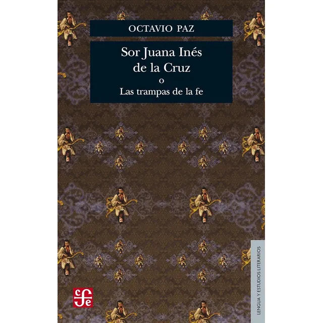 Sor Juana Inés De La Cruz O Las Trampas De La Fe.