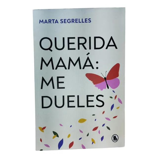 Querida Mamá Me Dueles - Marta Segrelles (o)