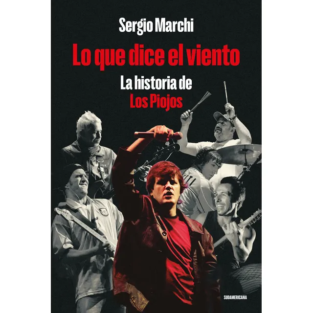 Lo Que Dice El Viento: La Historia De Los Piojos, De Sergio Marchi. Editorial Sudamericana, Tapa Blanda En Español, 2025