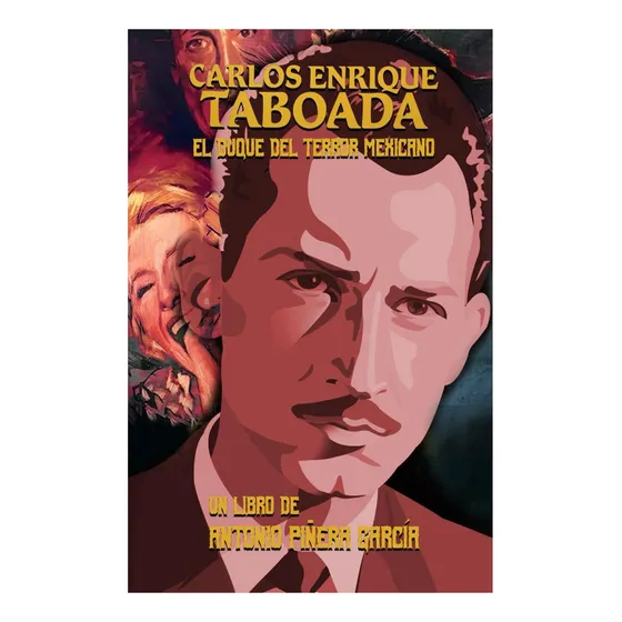 Libro: Carlos Enrique Taboada. El Duque Del Terror Mexicano.