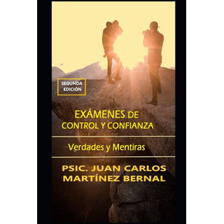Libro: Exámenes De Control Y Confianza: Verdades Y Mentiras Libro: Exámenes De Control Y Confianza: Verdades Y Mentiras