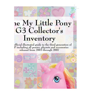 Libro: The My Little Pony G3 Collectors Inventory: An Unoff Libro: The My Little Pony G3 Collectors Inventory: An Unoff