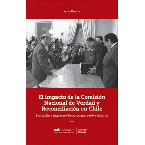 El Impacto De La Comisión De Verdad Y Reconciliación En Chile, De Ferrara , Anita. Editorial Ediciones Universidad Alberto Hurtado, Tapa Blanda, Edición 1 En Español, 2021