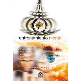 Entrenamiento Mental - Terry Orlick - Paidotribo Entrenamiento Mental - Terry Orlick - Paidotribo