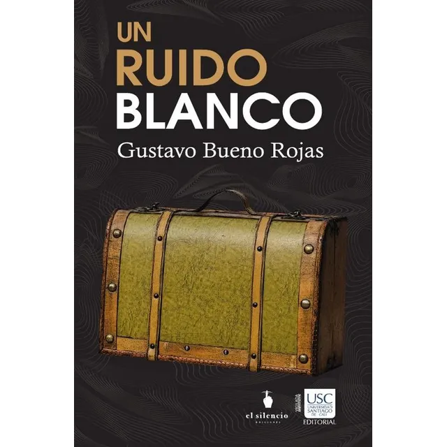 Un Ruido Blanco, De Gustavo Bueno Rojas. Editorial Ediciones El Silencio, Tapa Blanda, Edición 1 En Español, 2022