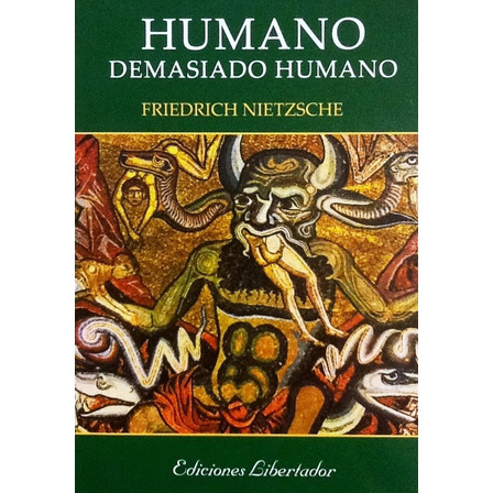 Humano, Demasiado Humano - Friedrich Nietzsche Humano, Demasiado Humano - Friedrich Nietzsche