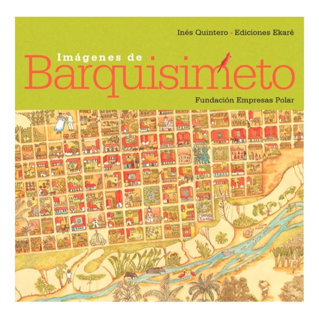 Historia E Imágenes De Barquisimeto / Inés Quintero