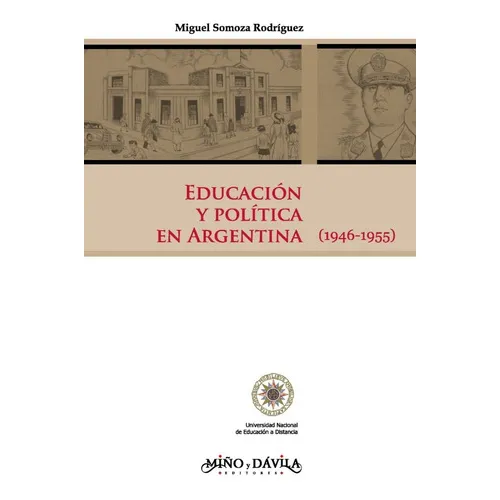 Educación Y Política En Argentina (1946-1955), De Miguel Somoza Rodríguez. Editorial Miño Y Dávila Editores, Tapa Blanda En Castellano