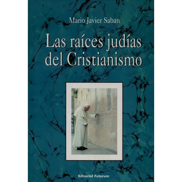 Las Raíces Judías Del Cristianismo, Javier Saban, Saban