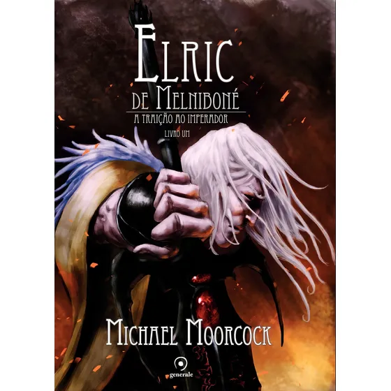 Elric de Melniboné - Livro Um: A traição do imperador, de Moorcock, Michael. Editorial Generale, capa mole em português, 2014