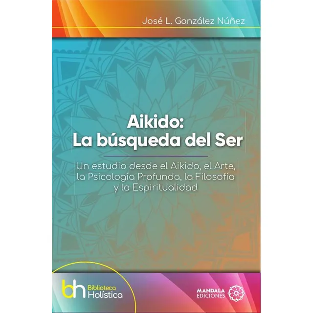 Aikido: La Búsqueda Del Ser, De José L. González Núñez