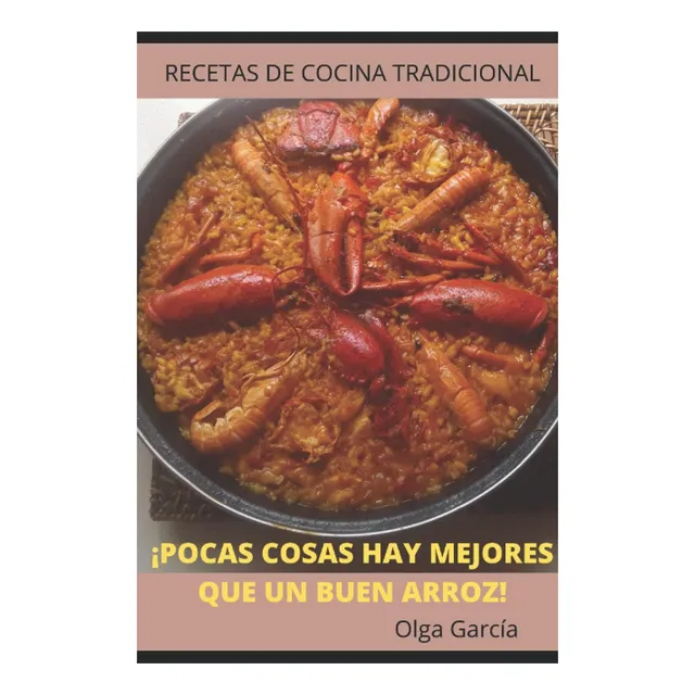 Libro: !pocas Cosas Hay Mejores Que Un Buen Arroz!: Recetas