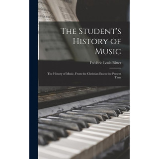 Libro The Student's History Of Music: The History Of Musi... Libro The Student's History Of Music: The History Of Musi...