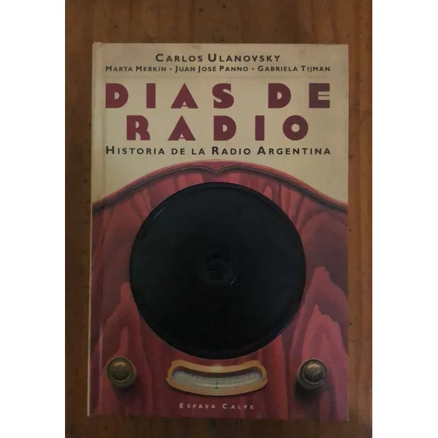 Dias De Radio - Carlos Ulanovsky - Editorial Espasa Calpe