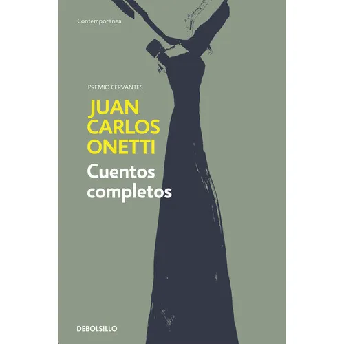 Cuentos Completos, De Onetti, Juan Carlos. Editorial Debolsillo, Tapa Blanda En Español