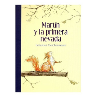 Martín Y La Primera Nevada | E | Sebastian Meschenmoser Martín Y La Primera Nevada | E | Sebastian Meschenmoser