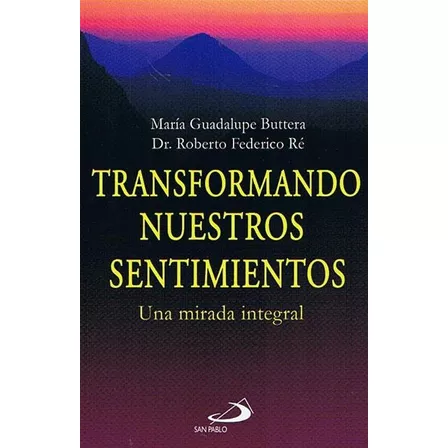 Transformando Nuestros Sentimientos. Una Mirada Integral